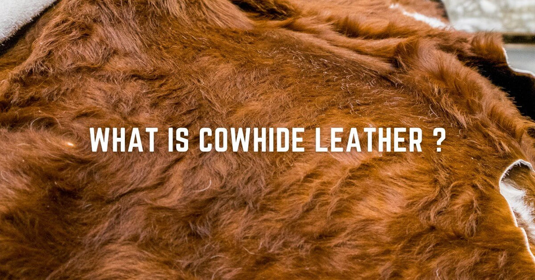 What is Cowhide Leather | Detailed Updated Guide 2026