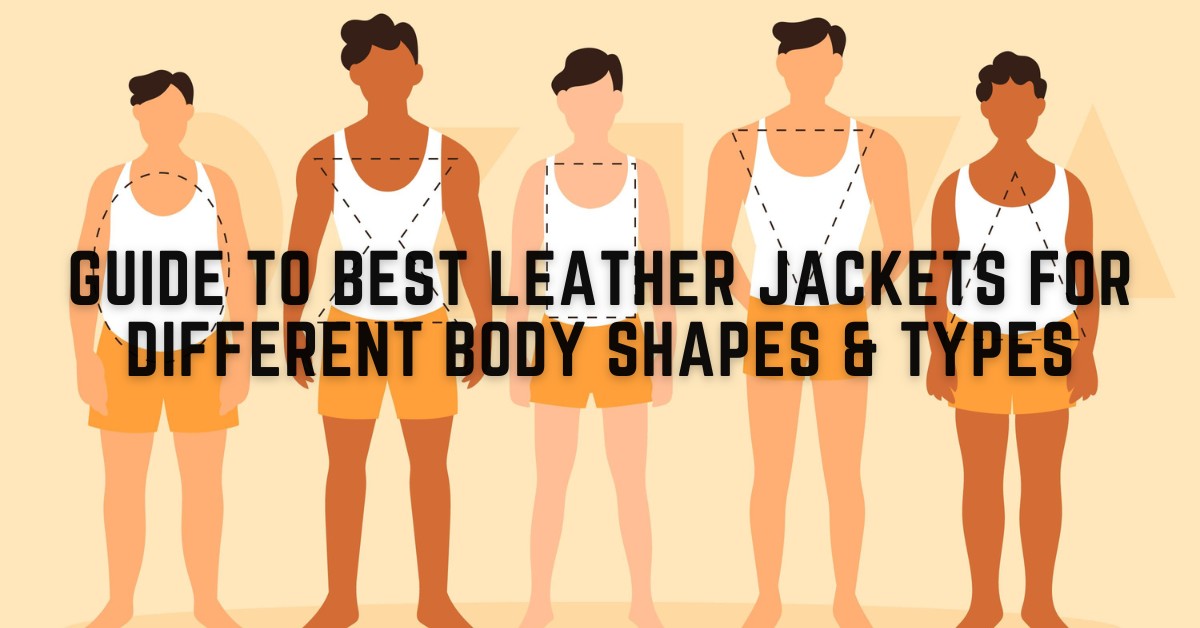 Best Leather Jackets for Different Body Shapes & Types