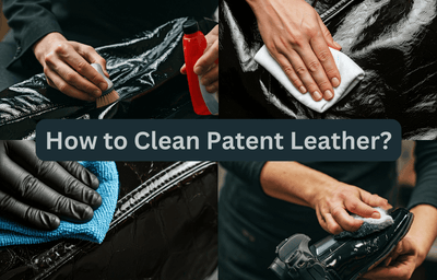 How to Clean Patent Leather: A Complete Guide