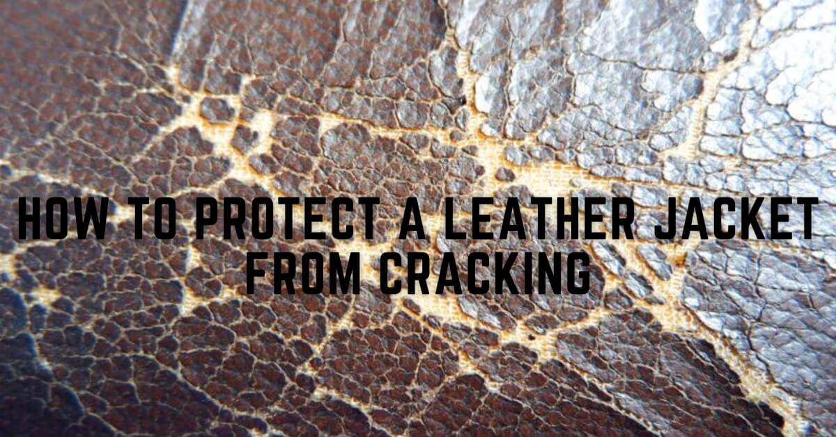 How to Protect Leather Jacket from Cracking