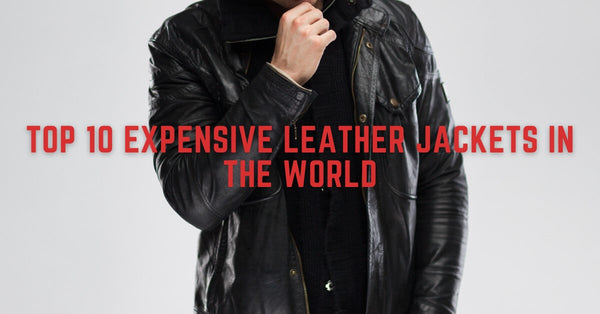 Top 10 Expensive Leather Jackets in the World in 2025